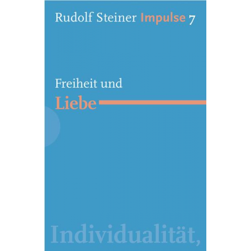 Rudolf Steiner - Freiheit und Liebe