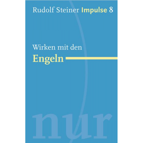 Rudolf Steiner - Wirken mit den Engeln