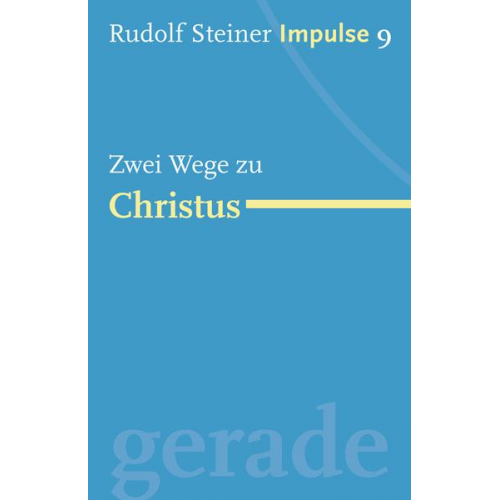 Rudolf Steiner - Zwei Wege zu Christus