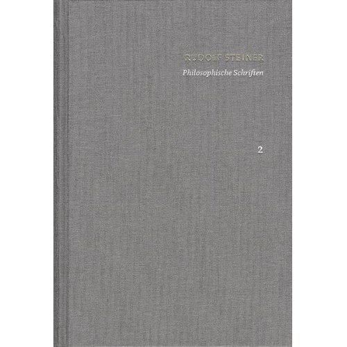 Rudolf Steiner - Rudolf Steiner: Schriften. Kritische Ausgabe / Band 2: Philosophische Schriften