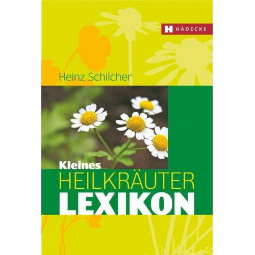 Heinz Schilcher & Bruno Frank - Kleines Heilkräuter-Lexikon