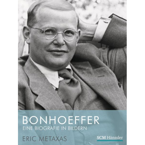 Eric Metaxas - Bonhoeffer - Eine Biografie in Bildern