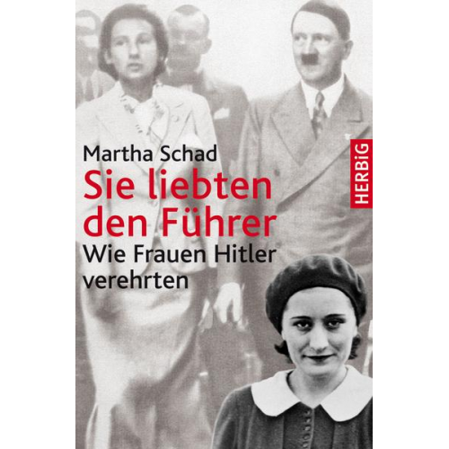 Martha Schad - Sie liebten den Führer