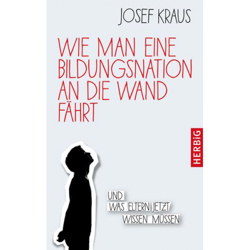 Josef Kraus - Wie man eine Bildungsnation an die Wand fährt