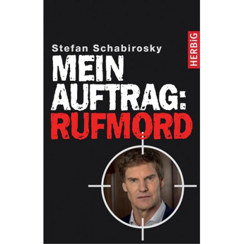 Stefan Schabirosky - Mein Auftrag: Rufmord