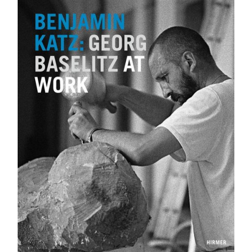 Benjamin Katz - Benjamin Katz: Georg Baselitz at Work