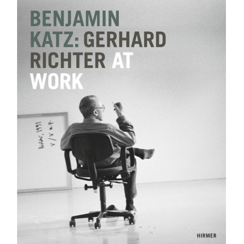 Wilfried Wiegand & Stephan Wiese & Paul Moorhouse - Benjamin Katz: Gerhard Richter at work