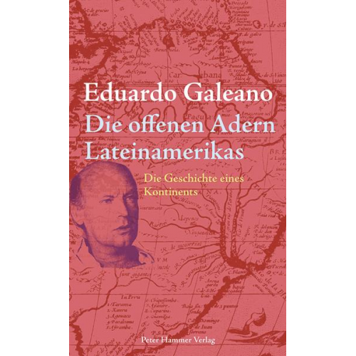 Eduardo Galeano - Die offenen Adern Lateinamerikas