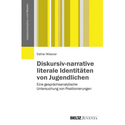 Esther Wiesner - Diskursiv-narrative literale Identitäten von Jugendlichen