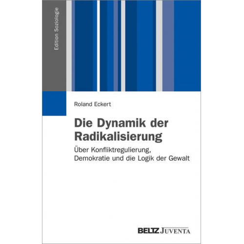 Roland Eckert - Die Dynamik der Radikalisierung