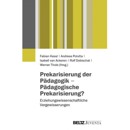 Prekarisierung der Pädagogik – Pädagogische Prekarisierung?