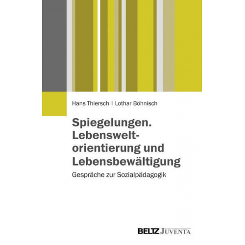 Hans Thiersch & Lothar Böhnisch - Spiegelungen. Lebensweltorientierung und Lebensbewältigung