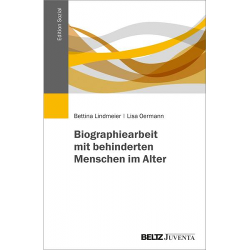 Bettina Lindmeier & Lisa Oermann - Biographiearbeit mit behinderten Menschen im Alter