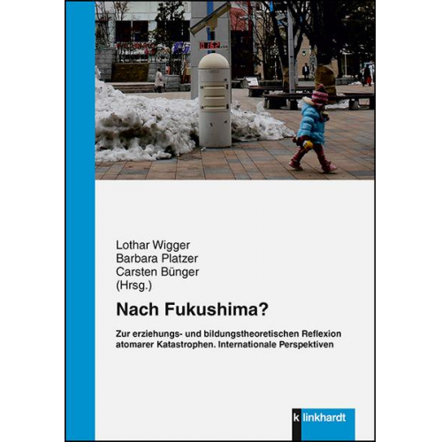 Nach Fukushima? Zur erziehungs- und bildungstheoretischen Reflexion atomarer Katastrophen.