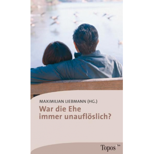 Maximilian Liebmann - War die Ehe immer unauflöslich?