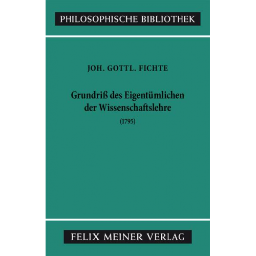 Johann Gottlieb Fichte - Grundriss des Eigentümlichen der Wissenschaftslehre