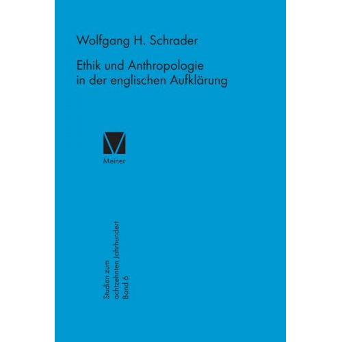 Wolfgang H. Schrader - Ethik und Anthropologie in der englischen Aufklärung