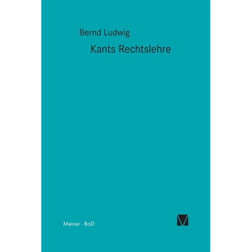 Bernd Ludwig - Kants Rechtslehre