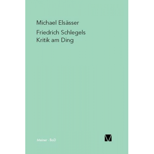Michael Elsässer - Friedrich Schlegels Kritik am Ding