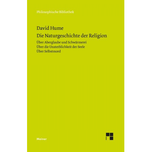 David Hume - Die Naturgeschichte der Religion. Über Aberglaube und Schwärmerei. Über die Unsterblichkeit der Seele. Über Selbstmord