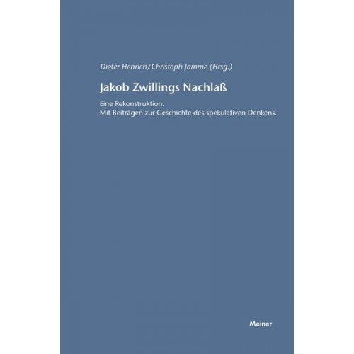 Dieter Henrich - Jakob Zwillings Nachlass. Eine Rekonstruktion