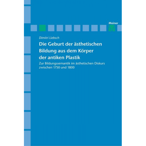 Dimitri Liebsch - Die Geburt der ästhetischen Bildung aus dem Körper der antiken Plastik