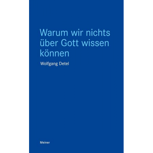 Wolfgang Detel - Warum wir nichts über Gott wissen können