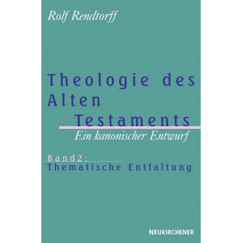 Rolf Rendtorff - Theologie des Alten Testaments – Ein kanonischer Entwurf