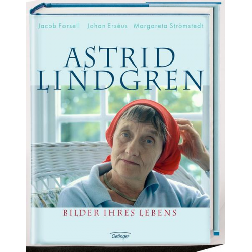 Jacob Forsell & Johan Erséus & Margareta Strömstedt - Astrid Lindgren. Bilder ihres Lebens