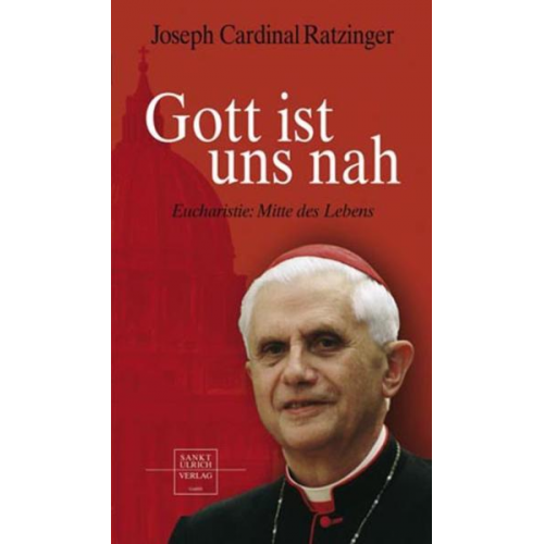 Joseph Ratzinger Benedikt XVI. - Gott ist uns nah