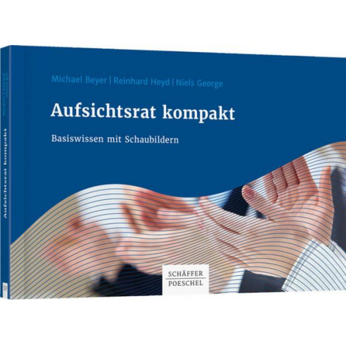 Michael Beyer & Reinhard Heyd & Niels George - Aufsichtsrat kompakt