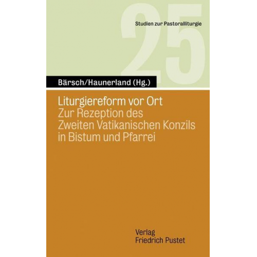 Jürgen Bärsch & Winfried Haunerland - Liturgiereform vor Ort