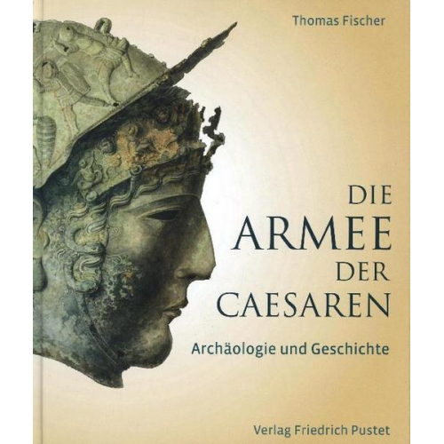 Thomas Fischer - Die Armee der Caesaren