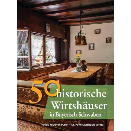 Franziska Gürtler & Sonja Schmid & Bastian Schmidt & Gerald Richter - 50 historische Wirtshäuser in Bayerisch-Schwaben