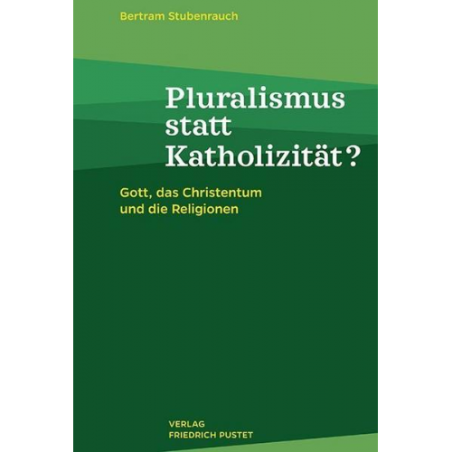 Bertram Stubenrauch - Pluralismus statt Katholizität?