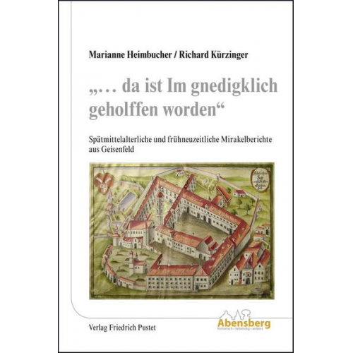 Marianne Heimbucher & Richard Kürzinger - „… da ist Im gnedigklich geholffen worden“