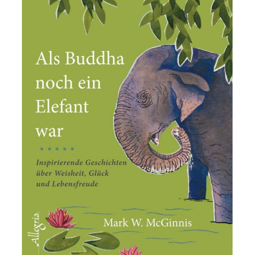 Mark W. McGinnis - Als Buddha noch ein Elefant war