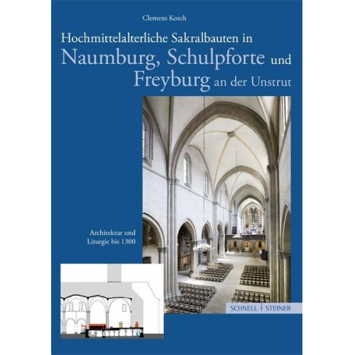 Clemens Kosch - Hochmittelalterliche Sakralbauten in Naumburg, Schulpforte und Freyburg an der Unstrut