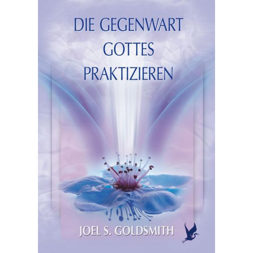 Joel S. Goldsmith - Die Gegenwart Gottes praktizieren