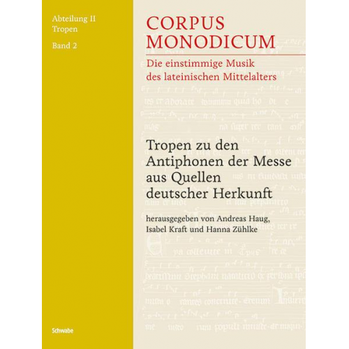 Hanna Zühlke - Corpus Monodicum. Abteilung 2: Tropen / Tropen zu den Antiphonen der Messe aus Quellen deutscher Herkunft