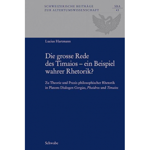 Lucius Hartmann - Die grosse Rede des Timaios – ein Beispiel wahrer Rhetorik?