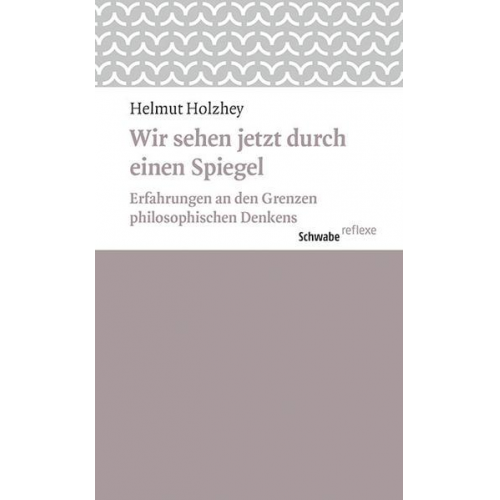 Helmut Holzhey - Wir sehen jetzt durch einen Spiegel