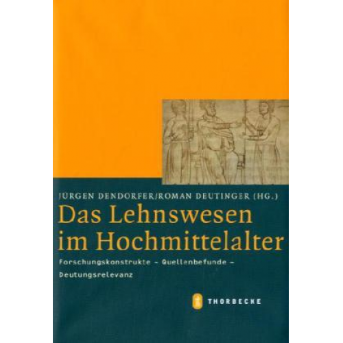 Jürgen Dendorfer - Das Lehnswesen im Hochmittelalter