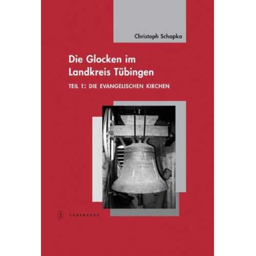 Christoph Schapka - Die Glocken im Landkreis Tübingen