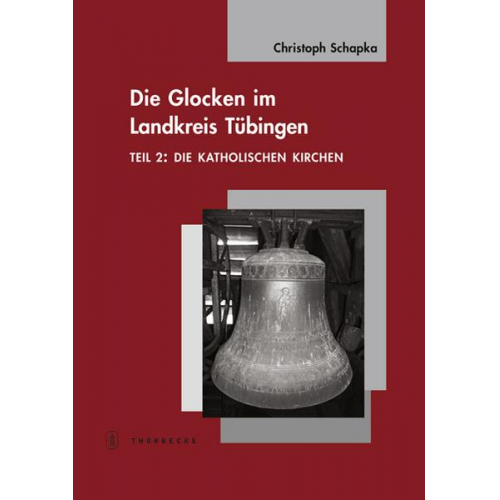 Christoph Schapka - Die Glocken im Landkreis Tübingen