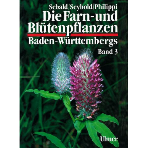 Oskar Sebald & Georg Philippi & Siegmund Seybold - Die Farn- und Blütenpflanzen Baden-Württembergs Band 3