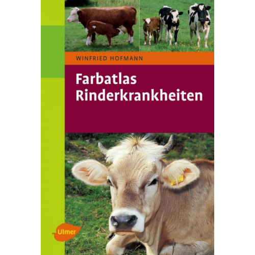 Winfried Hofmann - Farbatlas Rinderkrankheiten