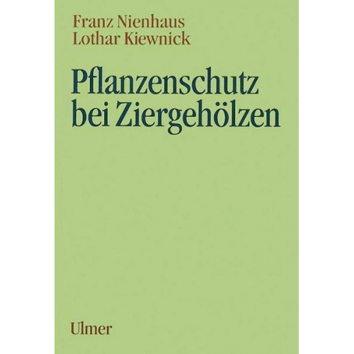 Franz Nienhaus & Lothar Kiewnick - Pflanzenschutz bei Ziergehölzen