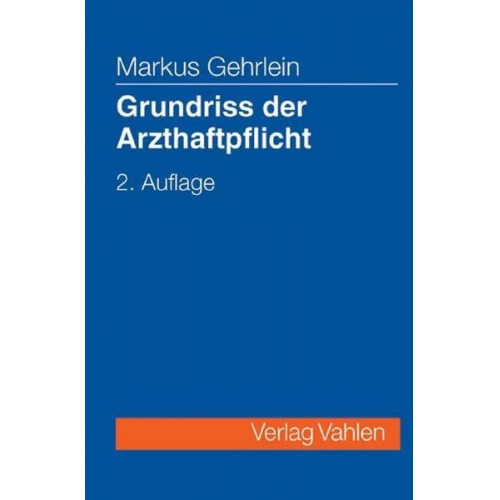 Markus Gehrlein - Grundriss der Arzthaftpflicht