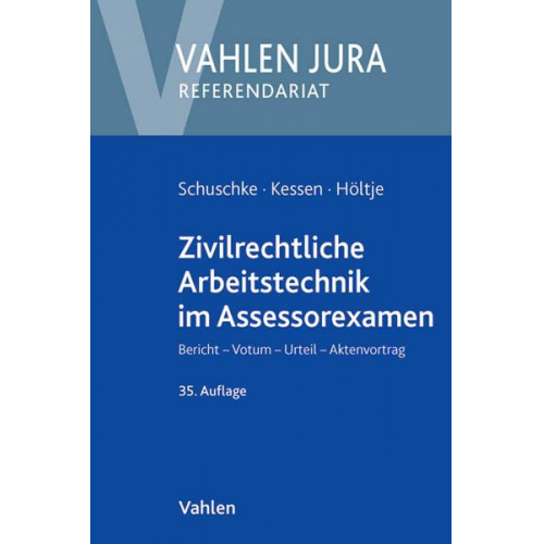 Winfried Schuschke & Martin Kessen & Björn Höltje - Zivilrechtliche Arbeitstechnik im Assessorexamen